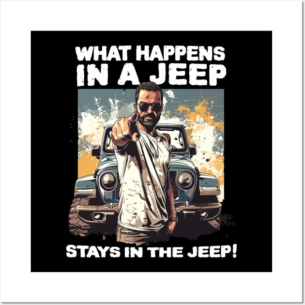 What happens in a jeep stays in the jeep! Wall Art by mksjr